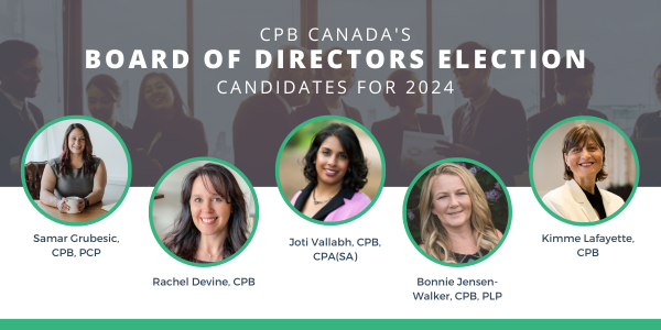 CPB Canada's Boar of Directors Election Candidates for 2024 - Samar Grubesic, CPB, Rachel Fisch, CPB. Joti Vallabh, CPB, Bonnie Jensen-Walker, CPB, Kimme Lafayette, CPB