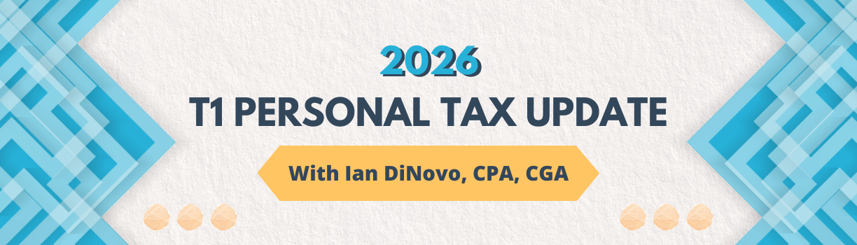 2026 T1 Personal Tax Update with Ian DiNovo, CPA, CGA Event Banner