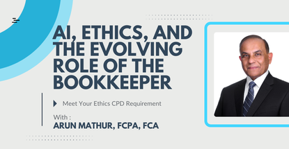 Webinar - AI, Ethics, and the Evolving Role of the Bookkeeper with Arun Mathur, FCPA, FCA. Meet your Ethics CPD Requirement. | Image: Arun Mathur headshot