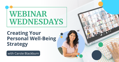 Webinar Wednesdays - Creating Your Personal Well-Being Strategy with Carole Blackburn. | Image: Carole Blackburn headshot