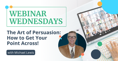 Webinar Wednesdays - The Art of Persuasion: How to Get Your Point Across! with Michael Lewis. | Image: Michael Lewis headshot